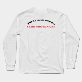 every single night Long Sleeve T-Shirt